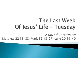 The Last Week  Of Jesus’ Life - Tuesday