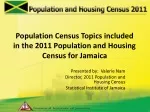 Population Census Topics included in the 2011 Population and Housing Census for Jamaica
