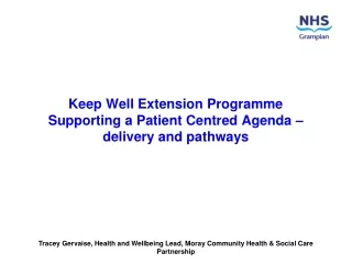 Keep Well Extension Programme Supporting a Patient Centred Agenda –  delivery and pathways