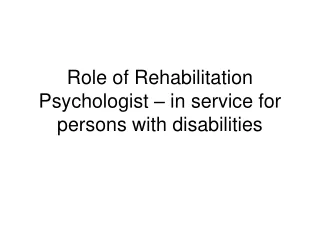 Role of Rehabilitation Psychologist – in service for persons with disabilities