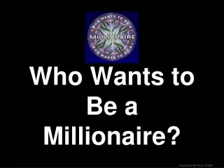 Who Wants to Be a Millionaire?