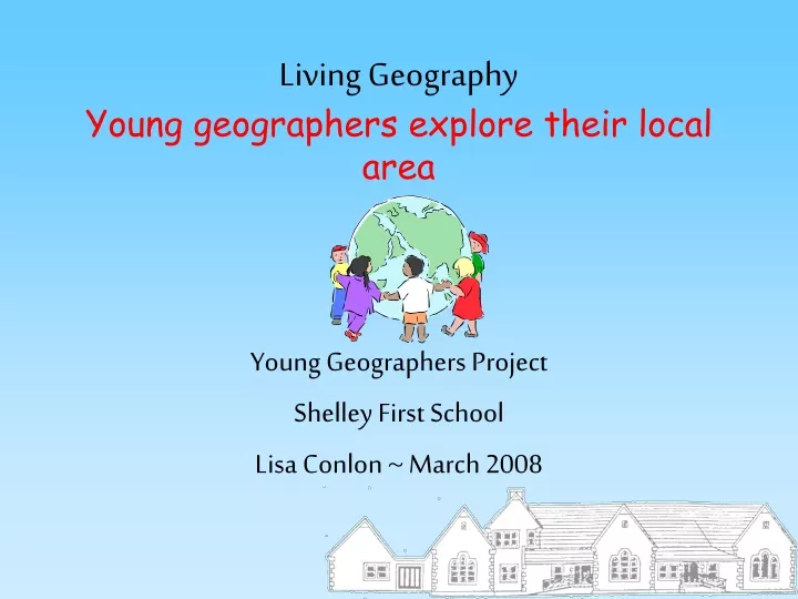 living geography young geographers explore their local area