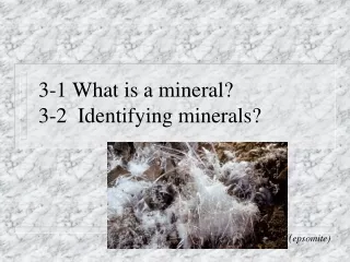 3-1 What is a mineral? 3-2  Identifying minerals?