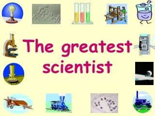 The greatest scientist