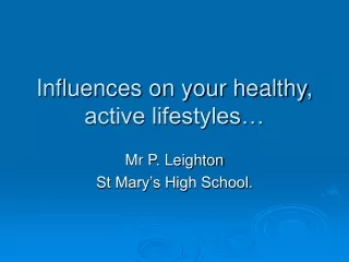 Influences on your healthy, active lifestyles…
