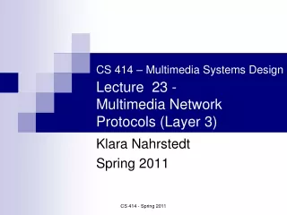CS 414 – Multimedia Systems Design Lecture  23 -  Multimedia Network  Protocols (Layer 3)