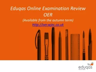Eduqas  Online Examination Review OER (Available from the autumn term) oer.wjec.co.uk