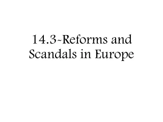 14.3-Reforms and Scandals in Europe