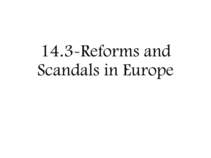 14 3 reforms and scandals in europe