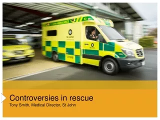 Controversies in rescue    Tony Smith, Medical Director, St John