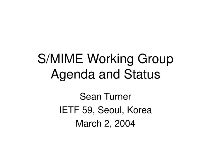 s mime working group agenda and status