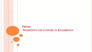 Theme :  Traditions and customs in Kazakhstan