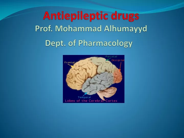 antiepileptic drugs prof mohammad alhumayyd dept of pharmacology