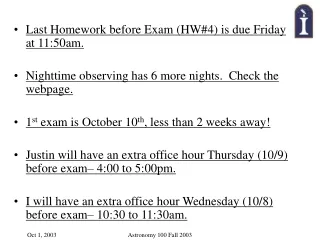 Last Homework before Exam (HW#4) is due Friday at 11:50am.