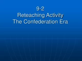 9-2  Reteaching Activity The Confederation Era