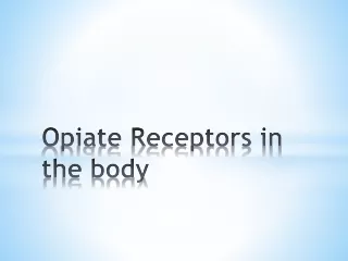 Opiate Receptors in the body