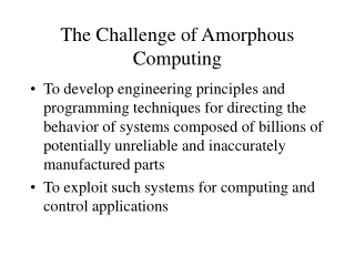 The Challenge of Amorphous Computing