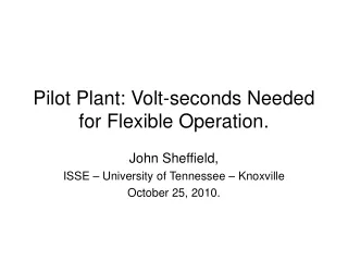 Pilot Plant: Volt-seconds Needed for Flexible Operation.