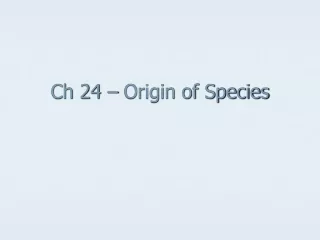 Ch 24 – Origin of Species