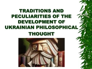 TRADITIONS AND PECULIARITIES OF THE DEVELOPMENT OF UKRAINIAN PHILOSOPHICAL THOUGHT