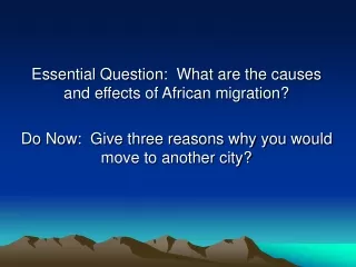 Essential Question:  What are the causes and effects of African migration?