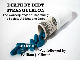 DEATH BY DEBT STRANGULATON The Consequences of Becoming a Society Addicted to Debt