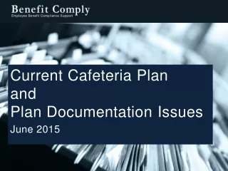 Current Cafeteria Plan and Plan Documentation  Issues June 2015