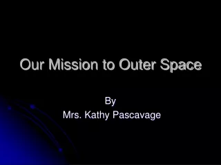 Our Mission to Outer Space