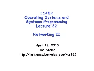CS162 Operating Systems and Systems Programming Lecture 22 Networking II