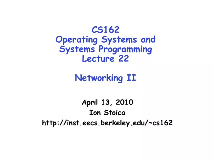 cs162 operating systems and systems programming lecture 22 networking ii