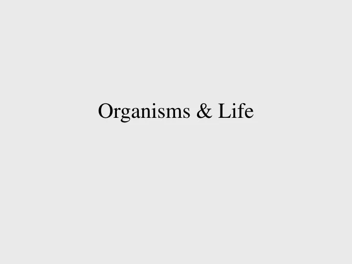 organisms life