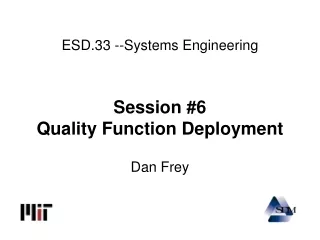 ESD.33 --Systems Engineering Session #6 Quality Function Deployment