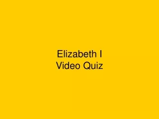 Elizabeth I Video Quiz