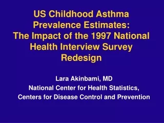 Lara Akinbami, MD National Center for Health Statistics,
