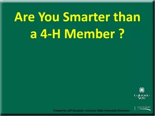 Are You Smarter than a 4-H Member ?