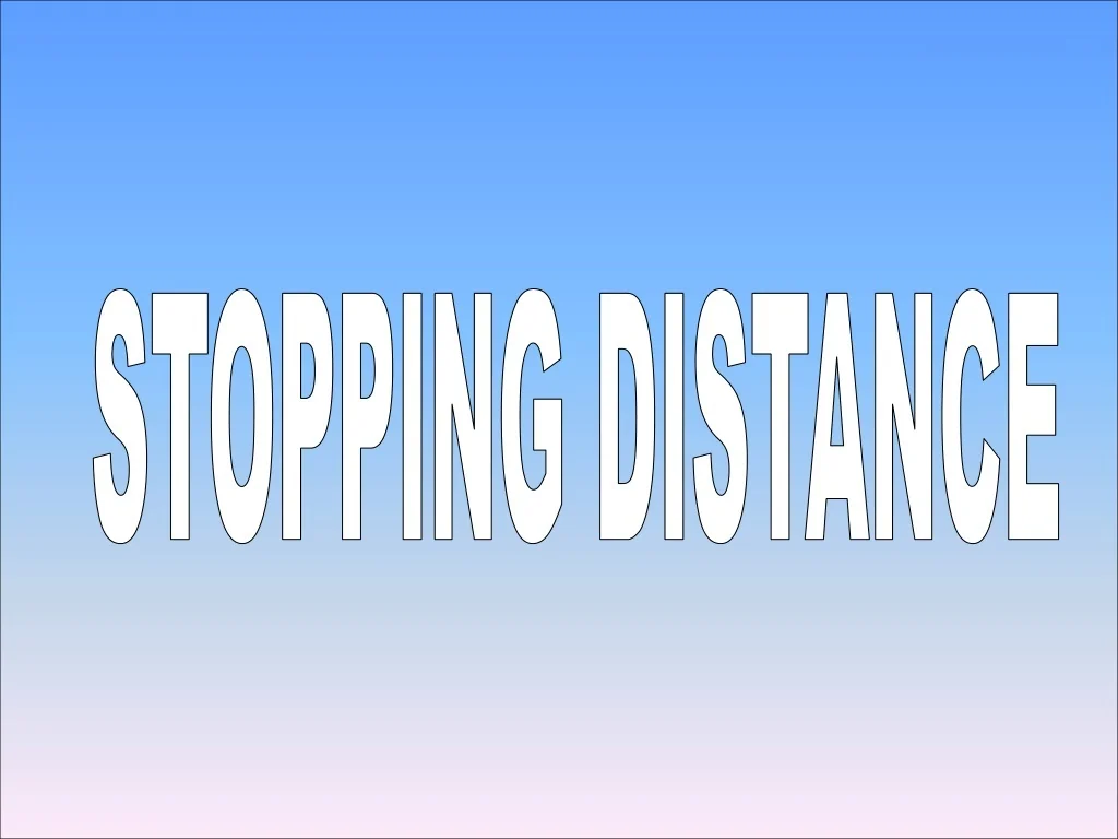 PPT - Stopping Distance Factors PowerPoint Presentation, free download ...