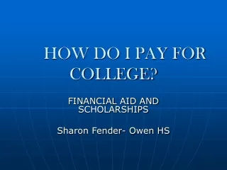 HOW DO I PAY FOR COLLEGE?