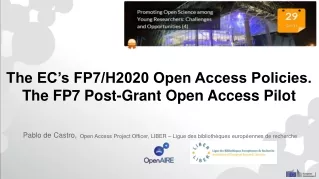 The EC’s FP7/H2020 Open Access Policies. The FP7 Post-Grant Open Access Pilot