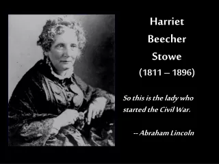 Harriet Beecher Stowe (1811 – 1896)