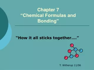Chapter 7 “Chemical Formulas and Bonding”