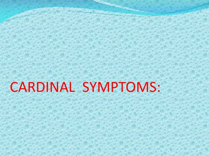 cardinal symptoms