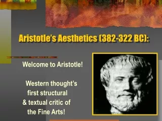 Aristotle’s Aesthetics (382-322 BC):
