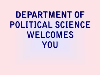 DEPARTMENT OF POLITICAL SCIENCE WELCOMES  YOU