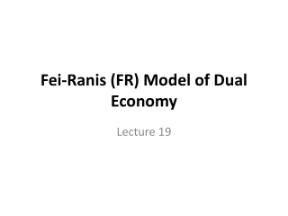Fei-Ranis (FR) Model of Dual Economy