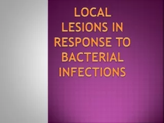 LOCAL LESIONS IN                    RESPONSE TO BACTERIAL INFECTIONS