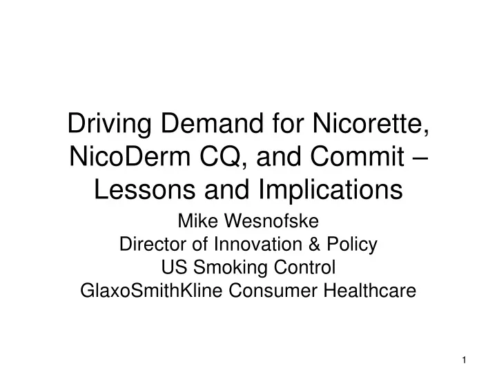 driving demand for nicorette nicoderm cq and commit lessons and implications