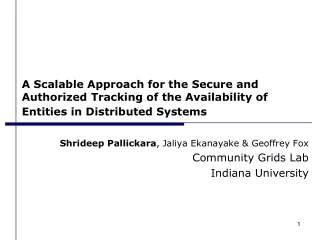Shrideep Pallickara , Jaliya Ekanayake &amp; Geoffrey Fox Community Grids Lab Indiana University