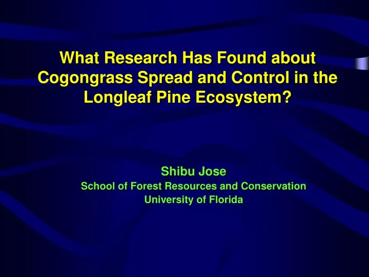 what research has found about cogongrass spread and control in the longleaf pine ecosystem