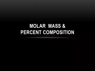 Molar  Mass &amp; Percent Composition
