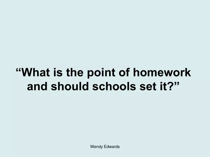 what is the point of homework and should schools